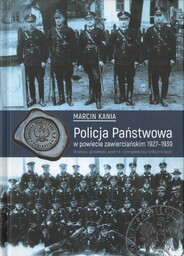 POLICJA PAŃSTWOWA W POWIECIE ZAWIERCIAŃSKIM 1927-1939