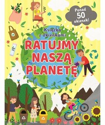 Olesiejuk Książka z okienkami Ratujmy naszą planetę