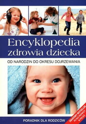 ENCYKLOPEDIA ZDROWIA DZIECKA PORADNIK DLA RODZICÓW