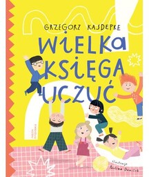 Nasza Księgarnia Książka Wielka księga uczuć Grzegorz Kasdepke