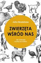 Zwierzęta wśród nas. Jak zwierzęta czynią nas ludźmi
