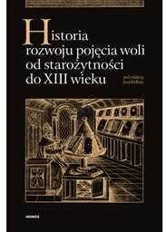 HISTORIA ROZWOJU POJĘCIA WOLI OD STAROŻYTNOŚCI DO XIII