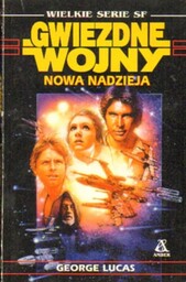 GWIEZDNE WOJNY. NOWA NADZIEJA George Lucas