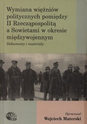WYMIANA WIĘŹNIÓW POLITYCZNYCH POMIEDZY II RZECZĄPOSPOLITĄ A SOWIETAMI