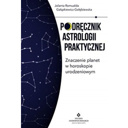 Podręcznik astrologii praktycznej. Znaczenie planet w horoskopie urodzeniowym