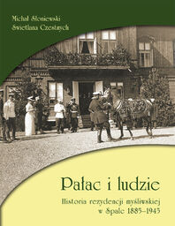 Pałac i ludzie. Historia rezydencji myśliwskiej w Spale