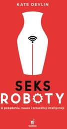 Seksroboty. O pożądaniu, nauce i sztucznej inteligencji