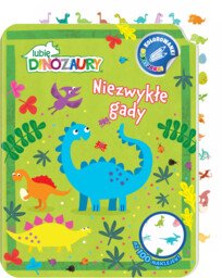 Lubię Dinozaury Kolorowanki naklejanki 1 Niezwykłe gady