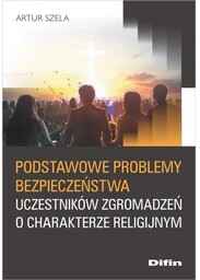 Podstawowe problemy bezpieczeństwa uczestników zgromadzeń o charakterze religijnym