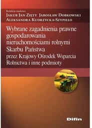 Wybrane zagadnienia prawne gospodarowania nieruchomościami rolnymi Skarbu Państwa