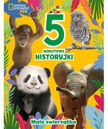 Olesiejuk National Geographic Kids 5-minutowe historyjki Małe zwierzątka