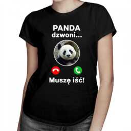 Panda dzwoni, muszę iść - damska koszulka