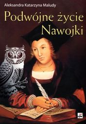 PODWÓJNE ŻYCIE NAWOJKI Aleksandra Katarzyna Maludy