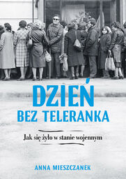 Dzień bez teleranka. Jak się żyło w stanie
