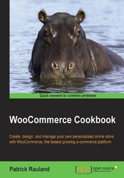 WooCommerce Cookbook. WooCommerce makes it easy to create,