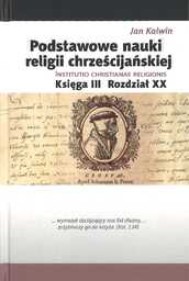 Podstawowe nauki religii chrzescijańskiej Institutio Christianae Religionis Ksiega