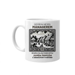 Gdybym nie był managerem, byłbym najsłynniejszym Janem Pawłem
