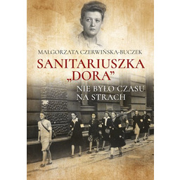 Sanitariuszka Dora. Nie było czasu na strach