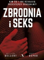 ZBRODNIA I SEKS Andrzej Depko Dellfina Dellert
