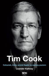 Tim Cook. Człowiek, który wzniósł Apple na wyższy