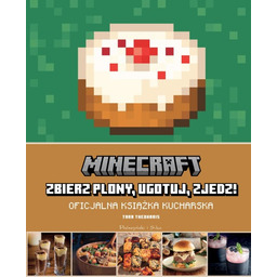 Minecraft: zbierz plony, ugotuj, zjedz! Oficjalna książka kucharska