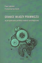 GRANICE WŁADZY PRAWNICZEJ W PERSPEKTYWIE POLSKIEJ TRADYCJI SOCJOLOGICZNEJ
