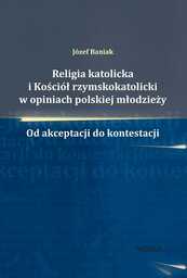 RELIGIA KATOLICKA I KOŚCIÓŁ RZYMSKOKATOLICKI W OPINIACH POLSKIEJ
