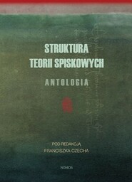 STRUKTURA TEORII SPISKOWYCH. ANTOLOGIA Franciszek Czech