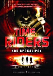 TIME RIDERS 3 KOD APOKALIPSY Alex Scarrow