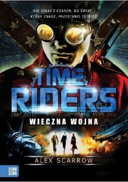 TIME RIDERS 4 WIECZNA WOJNA Alex Scarrow