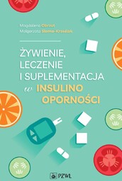 Żywienie, leczenie i suplementacja w insulinooporności Obrzut Magdalena;Słoma-Krześlak