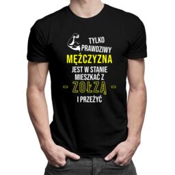 Tylko prawdziwy mężczyzna jest w stanie mieszkać