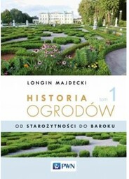 Historia ogrodów Tom 1 Od starożytności po barok