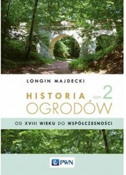 Historia ogrodów Tom 2 Od XVIII wieku