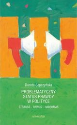 PROBLEMATYCZNY STATUS PRAWDY W POLITYCE Strauss - Rawls