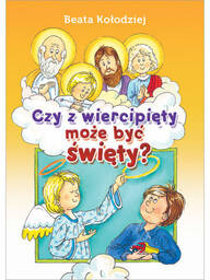 Książka dla Dzieci "Czy wiercipięty może być Święty