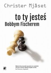 TO TY JESTEŚ BOBBYM FISCHEREM Christer Mjaset