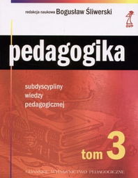PEDAGOGIKA T.3 SUBDYSCYPLINY WIEDZY PEDAGOGICZNEJ Śliwerski Bogusław (red.)