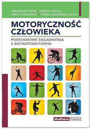 Motoryczność człowieka. Podstawowe zagadnienia z antropomotoryki -J. Fugiel,
