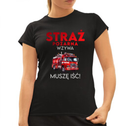 Straż Pożarna wzywa - muszę iśc! - damska