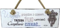 Tabliczka drewniana - Wszystko przyjdzie z czasem trzeba