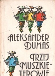 TRZEJ MUSZKIETEROWIE Aleksander Dumas