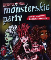 Monster High Monsterskie party czyli jak organizować zabójcze