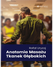 Anatomia masażu tkanek głębokich - Rafał Uryzaj
