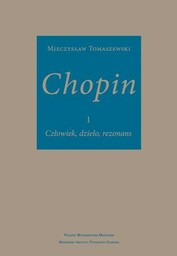 CHOPIN 1. CZŁOWIEK, DZIEŁO, REZONANS Mieczysław Tomaszewski