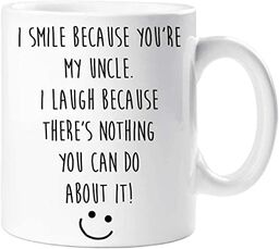 ''Uncle Mug I Smile Because You Are My