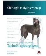 Chirurgia małych zwierząt. Techniki chirurgiczne. Atlas procedur chirurgicznych