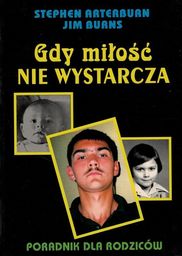 Gdy miłość nie wystarcza Poradnik dla Rodziców -