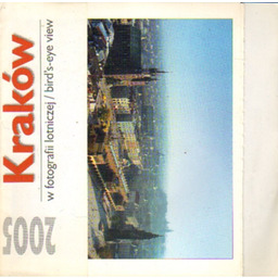 KRAKÓW W FOTOGRAFII LOTNICZEJ 2005 fot. W. Gorgolewski