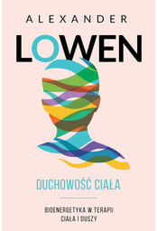 Duchowość ciała - Alexander Lowen